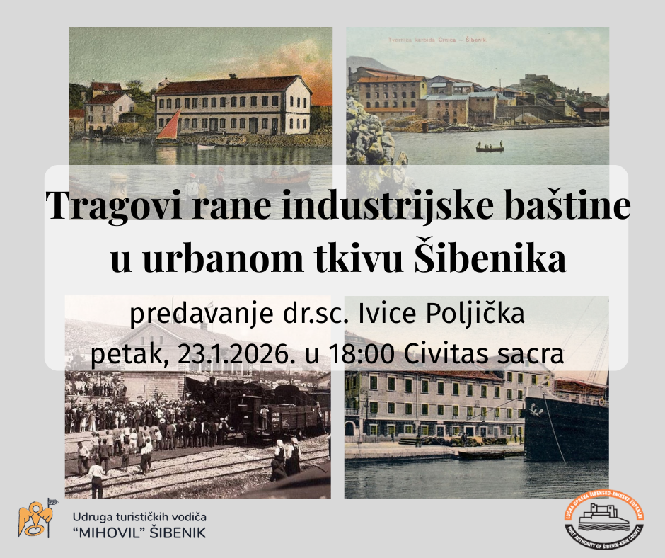 TRAGOVI RANE INDUSTRIJSKE BAŠTINE U URBANOM TKIVU ŠIBENIKA - PREDAVANJE DR.SC. IVICE POLJIČKA